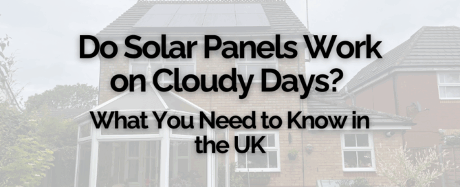 Do Solar Panels Work on Cloudy Days? What You Need to Know in the UK