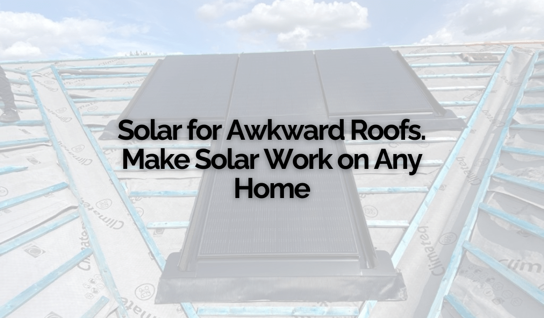 Solar for Awkward Roofs | Make Solar Work on Any Home Solar for Awkward Roofs | Make Solar Work on Any Home
