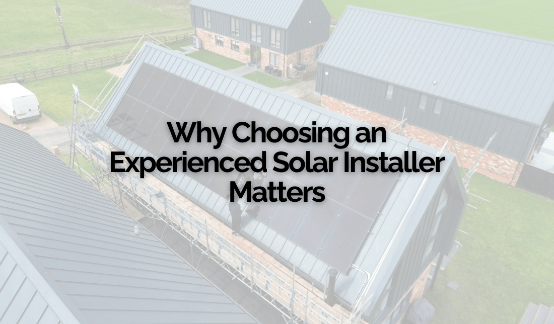 Why Choosing an Experienced Solar Installer Matters Why Choosing an Experienced Solar Installer Matters