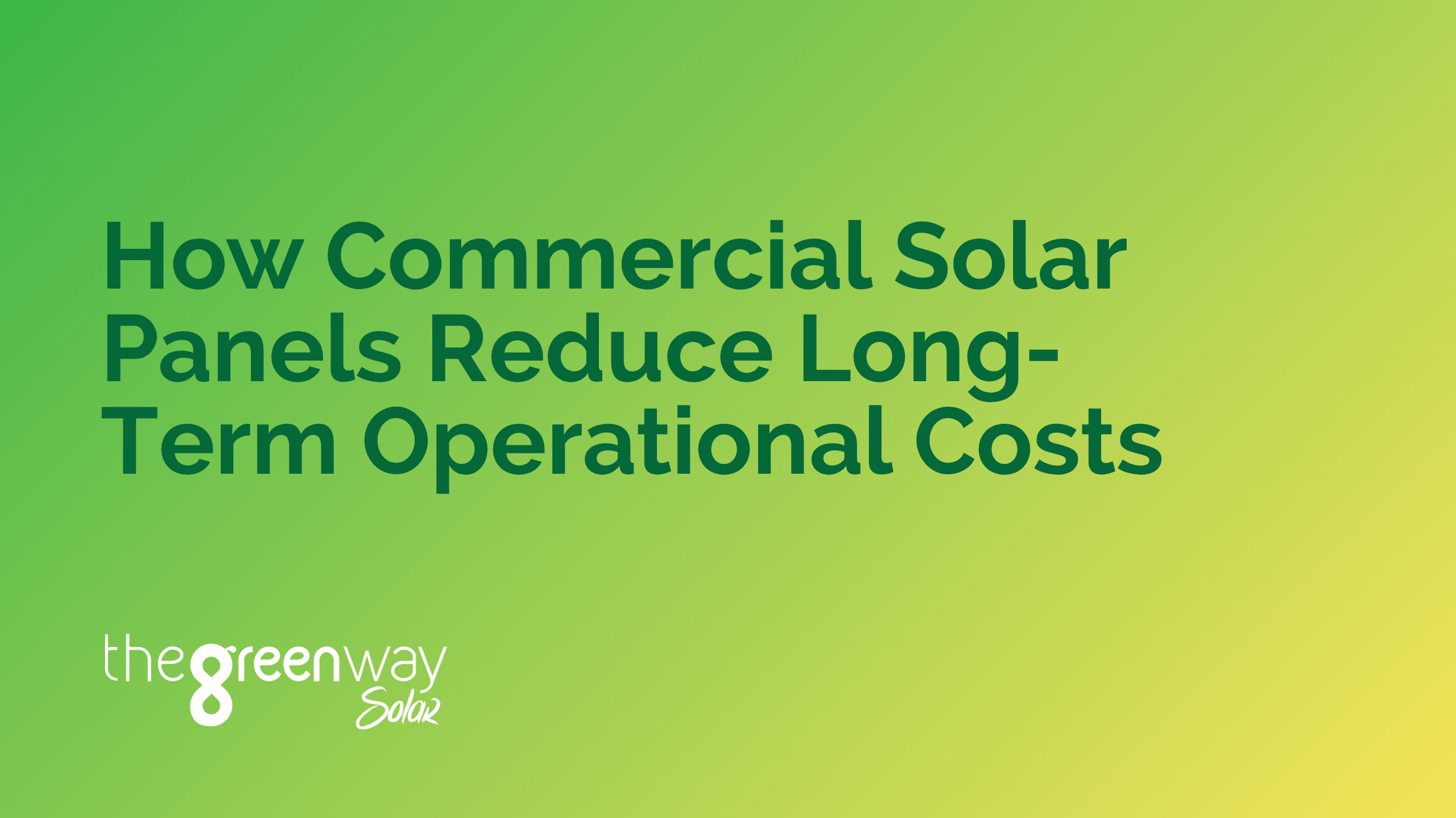 How commercial solar panels reduce long-term operational costs